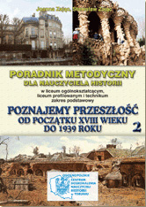 Poradnik metodyczny dla nauczyciela historii do podręcznika "Poznajemy przeszłość od początku XVIII wieku do 1939 roku", część 2. Zakres podstawowy