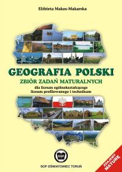 Geografia Polski -  Zdajemy maturę - zbiór zadań maturalnych