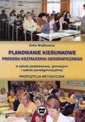 Planowanie kierunkowe procesu kształcenia geograficznego w szkole podstawowej, gimnazjum i szkole ponadgimnazjalnej