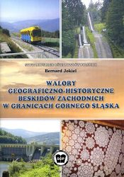 Walory geograficzno-historyczne Beskidów Zachodnich (w granicach Górnego Śląska)