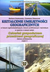 Kształcenie umiejętności geograficznych w oparciu o zeszyt zadań "Człowiek gospodarzem przestrzeni geograficznej". Zakres podstawowy