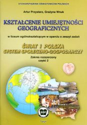 Kształcenie umiejętności geograficznych w oparciu o zeszyt zadań "Świat i Polska - system społeczno-gospodarczy, cz. 2". Zakres rozszerzony