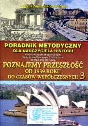 Poradnik metodyczny dla nauczyciela historii do podręcznika "Poznajemy przeszłość od 1939 roku do czasów współczesnych", część 3. Zakres podstawowy