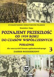 Poradnik metodyczny dla nauczyciela historii do podręcznika "Poznajemy przeszłość od 1939 roku do czasów współczesnych", część 3. Zakres rozszerzony