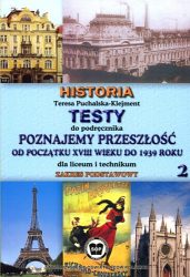 Testy do podręcznika "Poznajemy przeszłość do początku XVII wieku do 1939 roku, część 2", dla liceum i technikum. Zakres podstawowy