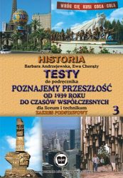 Testy do podręcznika "Poznajemy przeszłość od 1939 roku do czasów współczesnych, część 3", dla liceum i technikum. Zakres podstawowy