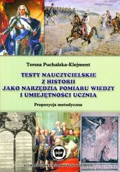 Testy nauczycielskie z historii jako narzędzie pomiaru wiedzy i umiejętności ucznia. Zakres podstawowy