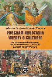 Program nauczania wiedzy o kulturze dla liceum ogólnokształcącego, liceum profilowanego i technikum. Zakres podstawowy