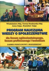 Program nauczania wiedzy o społeczeństwie dla liceum ogólnokształcącego, liceum profilowanego i technikum. Zakres podstawowy i rozszerzony