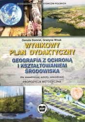 Wynikowy plan dydaktyczny -Geografia z ochroną i kształtowaniem środowiska- dla ZSZ