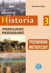 Poznajemy przeszłość. Historia 3 - przewodnik metodyczny