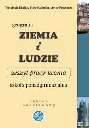 Ziemia i ludzie - zeszyt pracy ucznia dla szkoły ponadgimnazjalnej