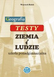 Testy do podręcznika "Ziemia i ludzie" dla szkoły ponadgimnazjalnej