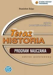 Teraz historia - program nauczania dla szkoły ponadgimnazjalnej. Zakres podstawowy