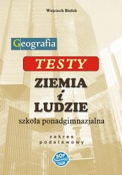 Testy do podręcznika "Ziemia i ludzie" dla szkoły ponadgimnazjalnej