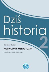 Dziś historia 2 - przewodnik metodyczny dla nauczyciela historii w klasie drugiej szkoły branżowej I stopnia