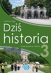 Dziś historia 3 - podręcznik dla klasy trzeciej szkoły branżowej I stopnia